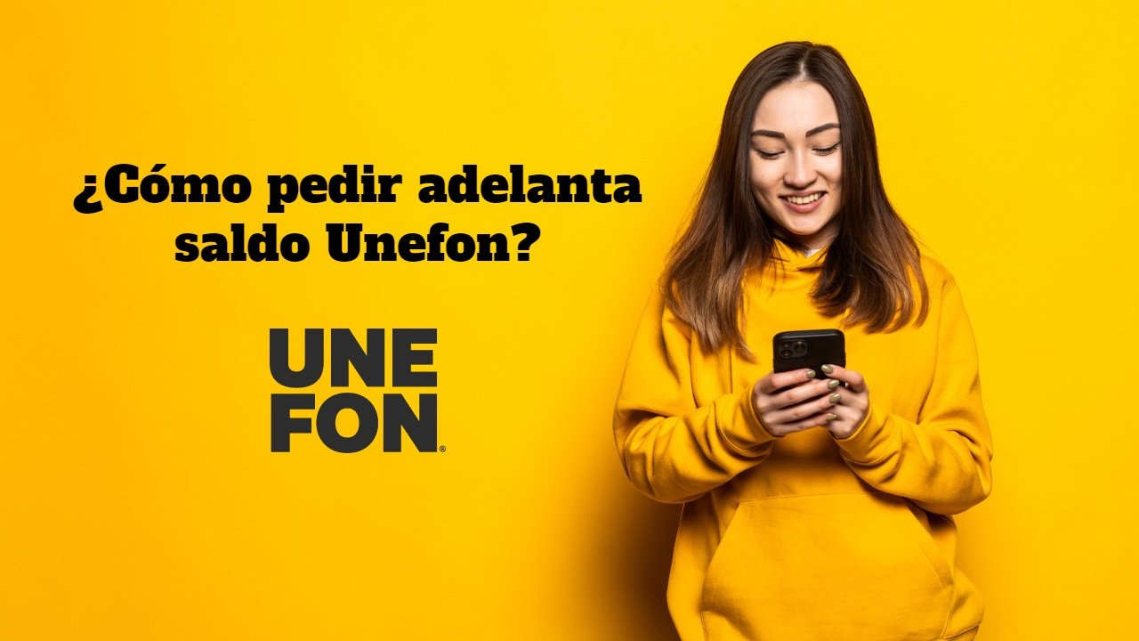 ¿Cómo pedir saldo adelantado Unefon?