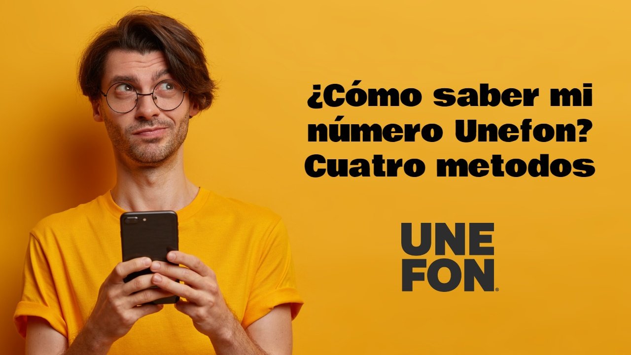 ¿Cómo saber mi número Unefon?